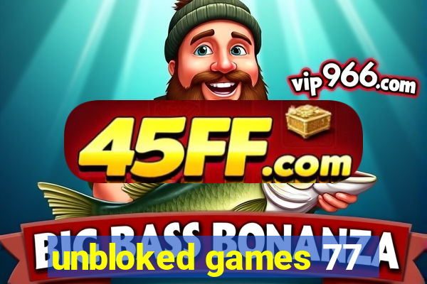 unbloked games 77